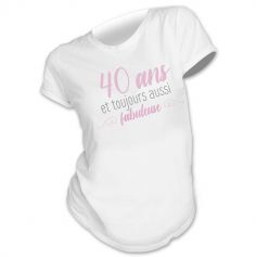 T-shirt pour femme " 40 ans fabuleuse " - Taille au Choix